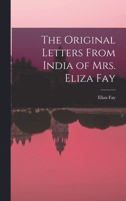 bokomslag The Original Letters From India of Mrs. Eliza Fay