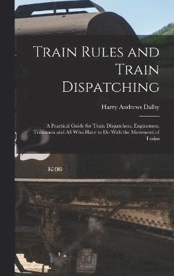 Train Rules and Train Dispatching 1