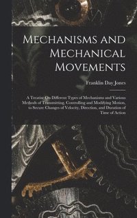 bokomslag Mechanisms and Mechanical Movements