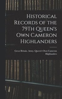 bokomslag Historical Records of the 79Th Queen's Own Cameron Highlanders