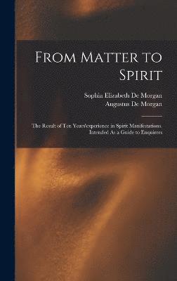 Augustus de Morgan, Sophia Elizabeth De Morgan, Augustus De Morgan - From Matter to Spirit, Inbunden