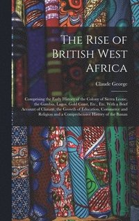 bokomslag The Rise of British West Africa