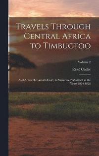 bokomslag Travels Through Central Africa to Timbuctoo