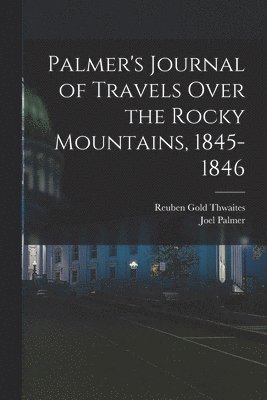 bokomslag Palmer's Journal of Travels Over the Rocky Mountains, 1845-1846