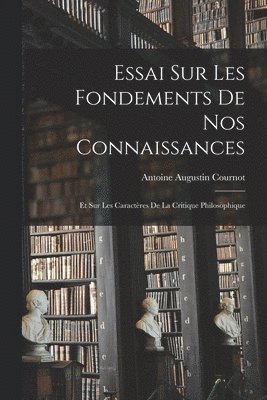 bokomslag Essai sur les Fondements de nos Connaissances