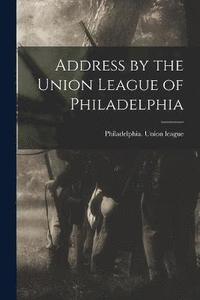 bokomslag Address by the Union League of Philadelphia