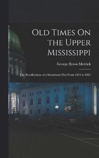 bokomslag Old Times On the Upper Mississippi