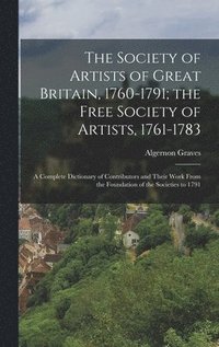 bokomslag The Society of Artists of Great Britain, 1760-1791; the Free Society of Artists, 1761-1783