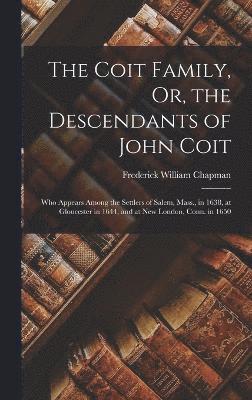 Coit Family, Or, the Descendants of John Coit