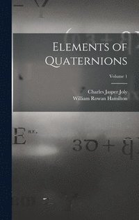 bokomslag Elements of Quaternions; Volume 1