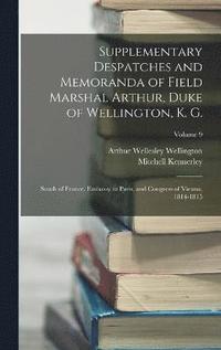 bokomslag Supplementary Despatches and Memoranda of Field Marshal Arthur, Duke of Wellington, K. G.
