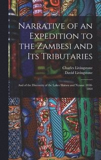 bokomslag Narrative of an Expedition to the Zambesi and Its Tributaries