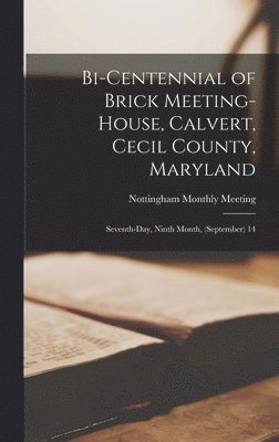 bokomslag Bi-Centennial of Brick Meeting-House, Calvert, Cecil County, Maryland