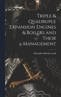 bokomslag Triple & Quadruple Expansion Engines & Boilers and Their Management