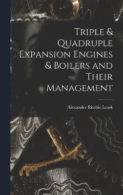 Triple & Quadruple Expansion Engines & Boilers and Their Management