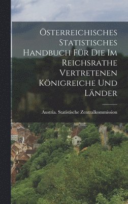 bokomslag sterreichisches Statistisches Handbuch Fr Die Im Reichsrathe Vertretenen Knigreiche Und Lnder