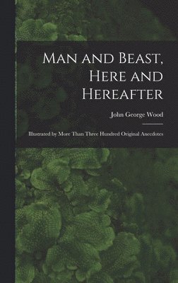 Man and Beast, Here and Hereafter 1