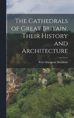 bokomslag Cathedrals of Great Britain, Their History and Architecture