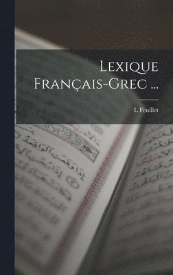 Lexique Franais-Grec ... 1