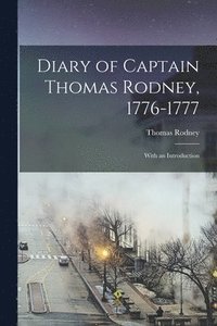 bokomslag Diary of Captain Thomas Rodney, 1776-1777