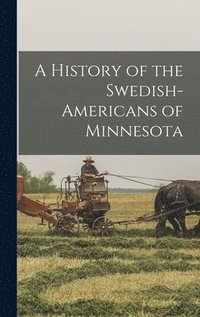 bokomslag A History of the Swedish-Americans of Minnesota
