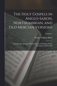 bokomslag The Holy Gospels in Anglo-Saxon, Northumbrian, and Old Mercian Versions