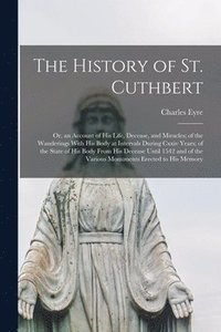 bokomslag The History of St. Cuthbert