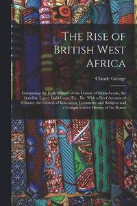 bokomslag The Rise of British West Africa