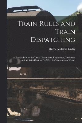 Train Rules and Train Dispatching 1