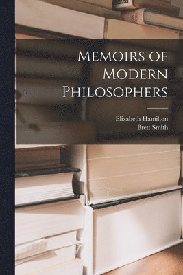 Elizabeth Hamilton, Brett Smith - Memoirs of Modern Philosophers, Häftad