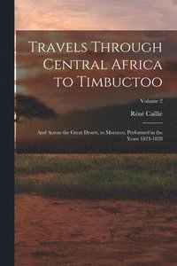 bokomslag Travels Through Central Africa to Timbuctoo