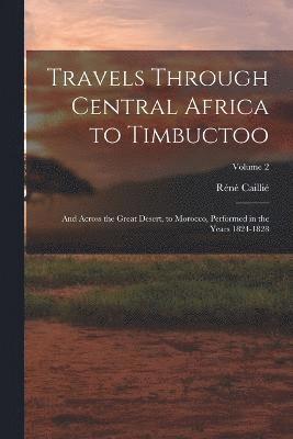 Travels Through Central Africa to Timbuctoo 1