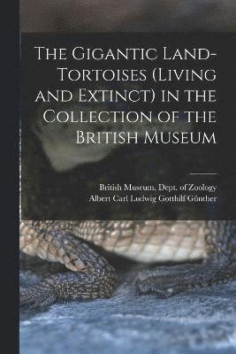 Albert Carl Ludwig Gotthilf Günther, British Museum (Natural History) Dept - Gigantic Land-Tortoises (Living and Extinct) in the Collection of the British Museum, Häftad