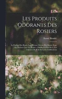bokomslag Les Produits Odorants Des Rosiers