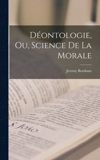 bokomslag Dontologie, Ou, Science De La Morale