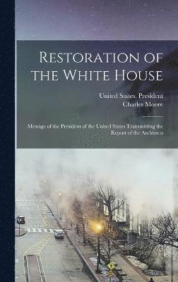 Charles Moore - Restoration of the White House, Inbunden