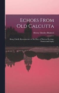 bokomslag Echoes From Old Calcutta