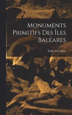bokomslag Monuments Primitifs Des les Balares