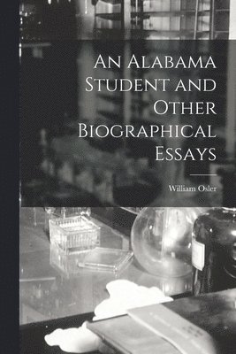 bokomslag An Alabama Student and Other Biographical Essays