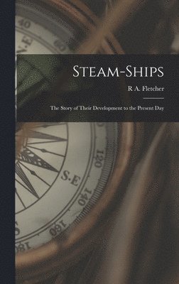R a Fletcher, R. a. Fletcher, R A. Fletcher, R. A. Fletcher - Steam-Ships, Inbunden