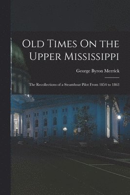 bokomslag Old Times On the Upper Mississippi