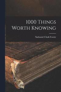 bokomslag 1000 Things Worth Knowing