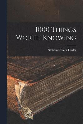 1000 Things Worth Knowing 1