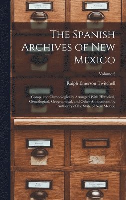 Ralph Emerson Twitchell - Spanish Archives of New Mexico, Inbunden