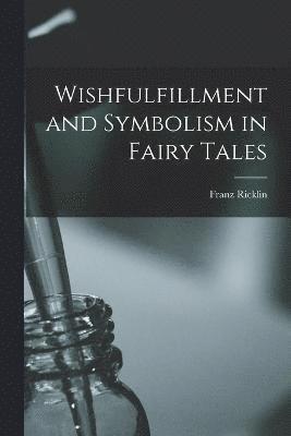 bokomslag Wishfulfillment and Symbolism in Fairy Tales