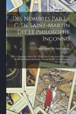 Des Nombres Par L.-C. De Saint-Martin Dit Le Philosophe Inconnu 1