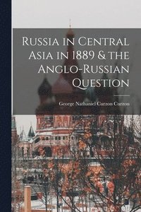 bokomslag Russia in Central Asia in 1889 & the Anglo-Russian Question