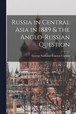 bokomslag Russia in Central Asia in 1889 & the Anglo-Russian Question