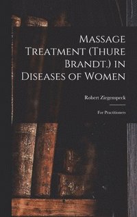 bokomslag Massage Treatment (Thure Brandt.) in Diseases of Women