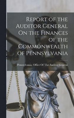 Report of the Auditor General On the Finances of the Commonwealth of Pennsylvania 1